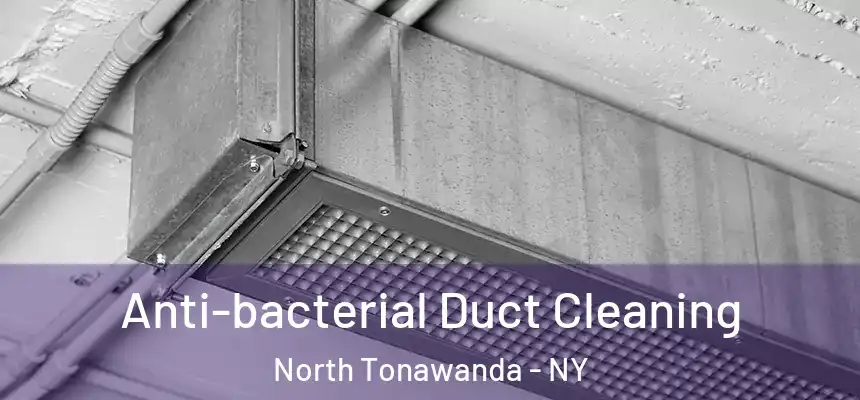Anti-bacterial Duct Cleaning North Tonawanda - NY