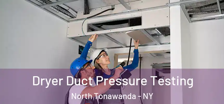 Dryer Duct Pressure Testing North Tonawanda - NY
