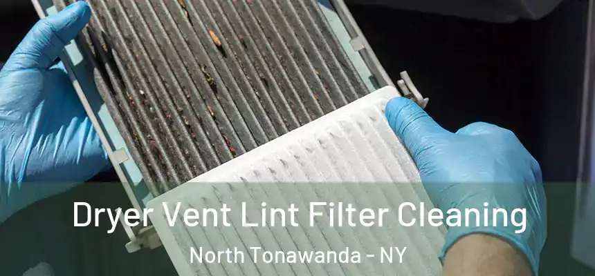  Dryer Vent Lint Filter Cleaning North Tonawanda - NY