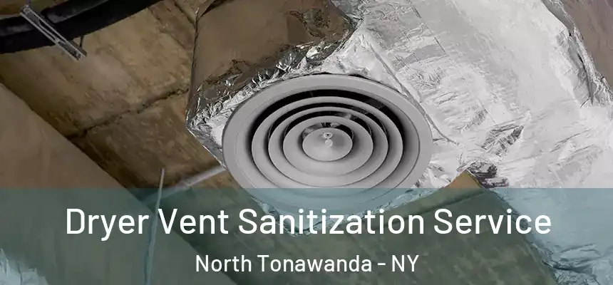  Dryer Vent Sanitization Service North Tonawanda - NY