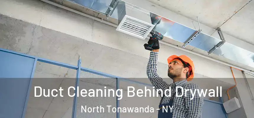  Duct Cleaning Behind Drywall North Tonawanda - NY