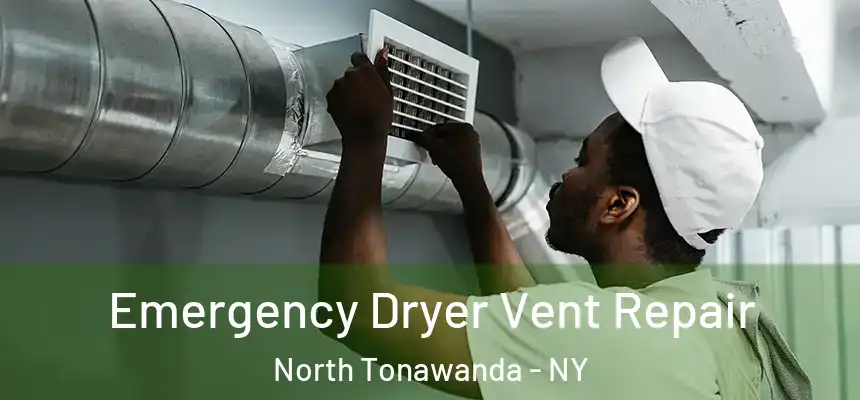 Emergency Dryer Vent Repair North Tonawanda - NY