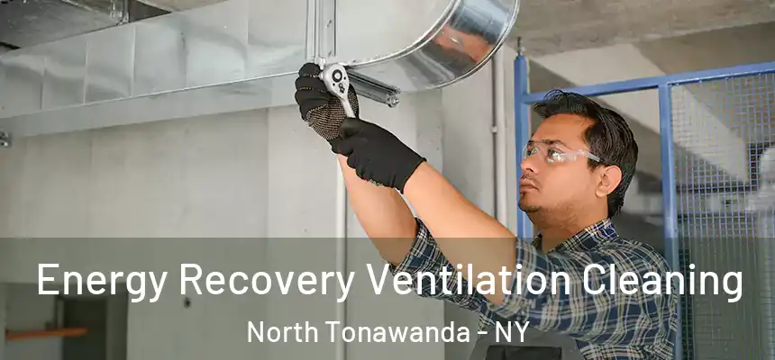 Energy Recovery Ventilation Cleaning North Tonawanda - NY