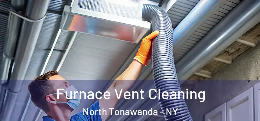  Furnace Vent Cleaning North Tonawanda - NY